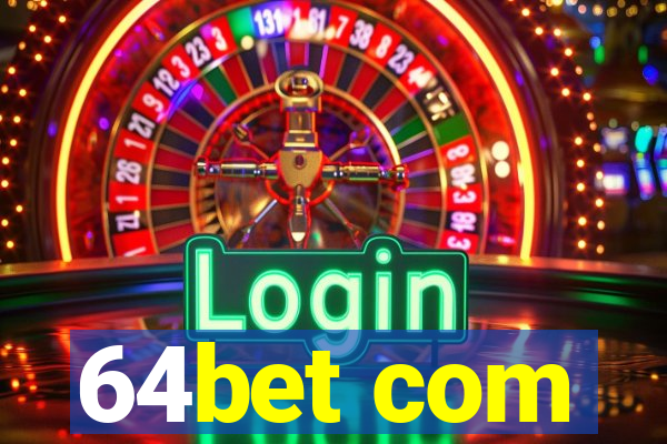 64bet com